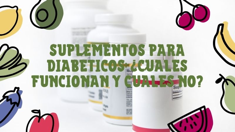 Suplementos para Diabéticos: ¿Cuáles Funcionan y Cuáles No?